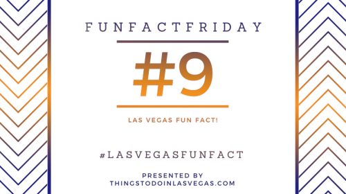 #FunFactFriday – Las Vegas Fun Fact #9
